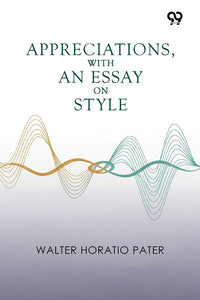 Appreciations, With An Essay On Style