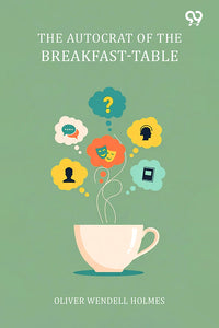 The Autocrat Of The Breakfast-Table