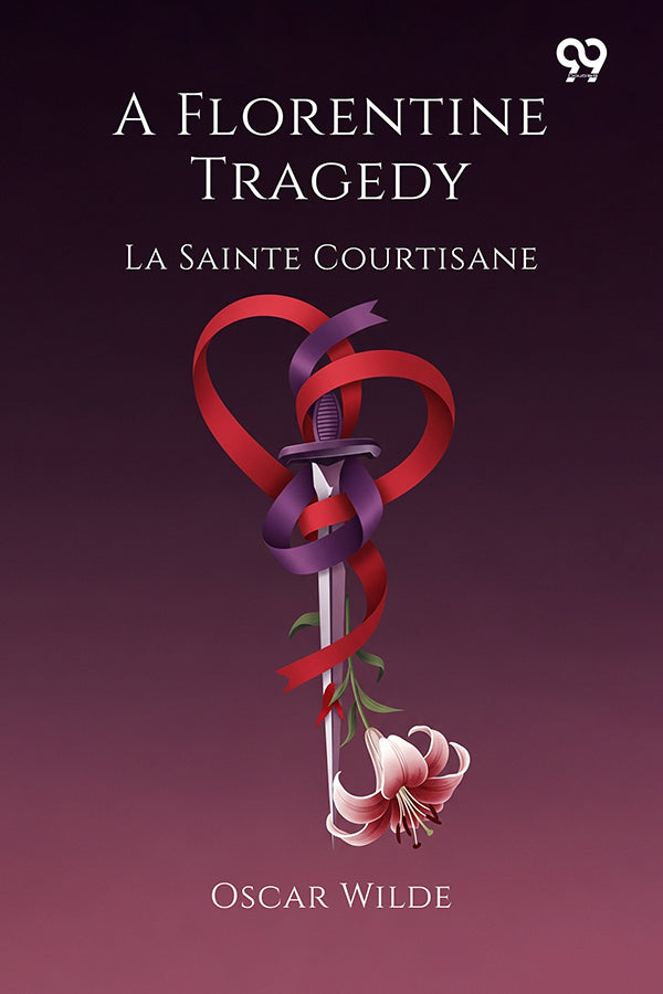 A Florentine Tragedy La Sainte Courtisane