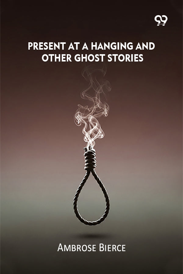 Present At A Hanging And Other Ghost Stories