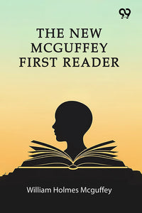 The New Mcguffey First Reader