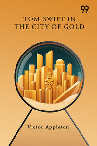 Tom Swift In The City Of Gold