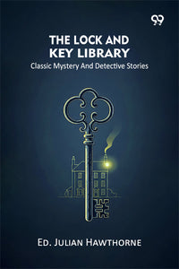 The Lock And Key Library Classic Mystery And Detective Stories