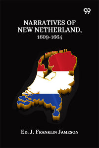 Narratives Of New Netherland, 1609-1664