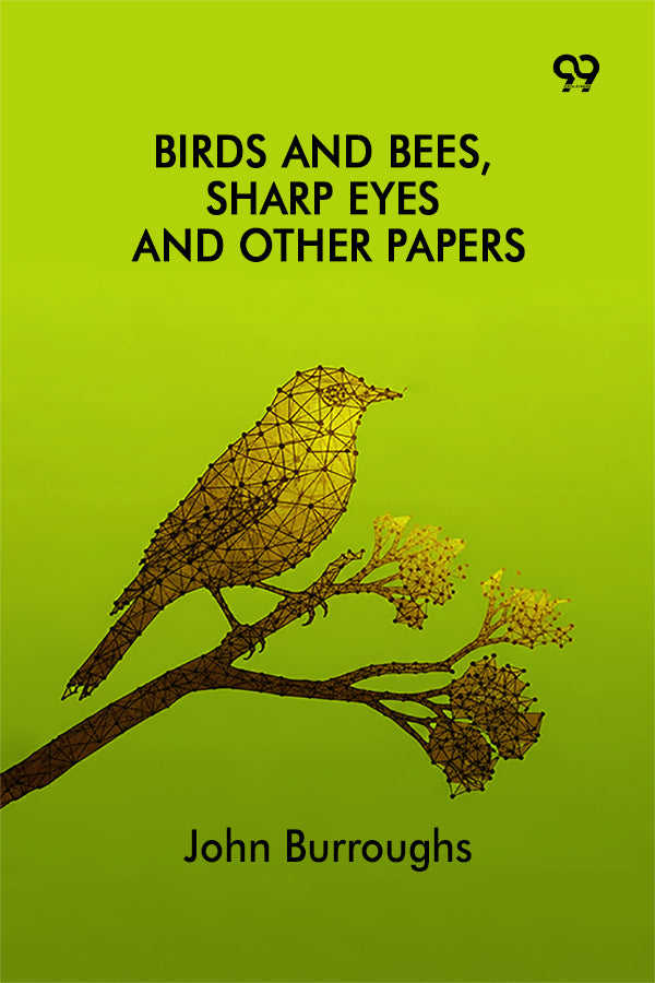 Birds And Bees, Sharp Eyes And Other Papers