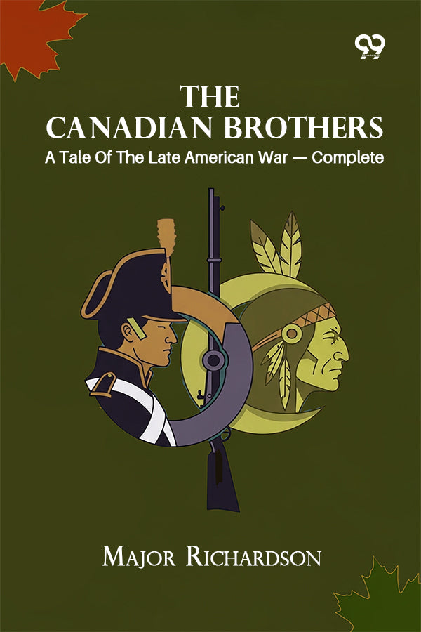 The Canadian Brothers: A Tale Of The Late American War — Complete