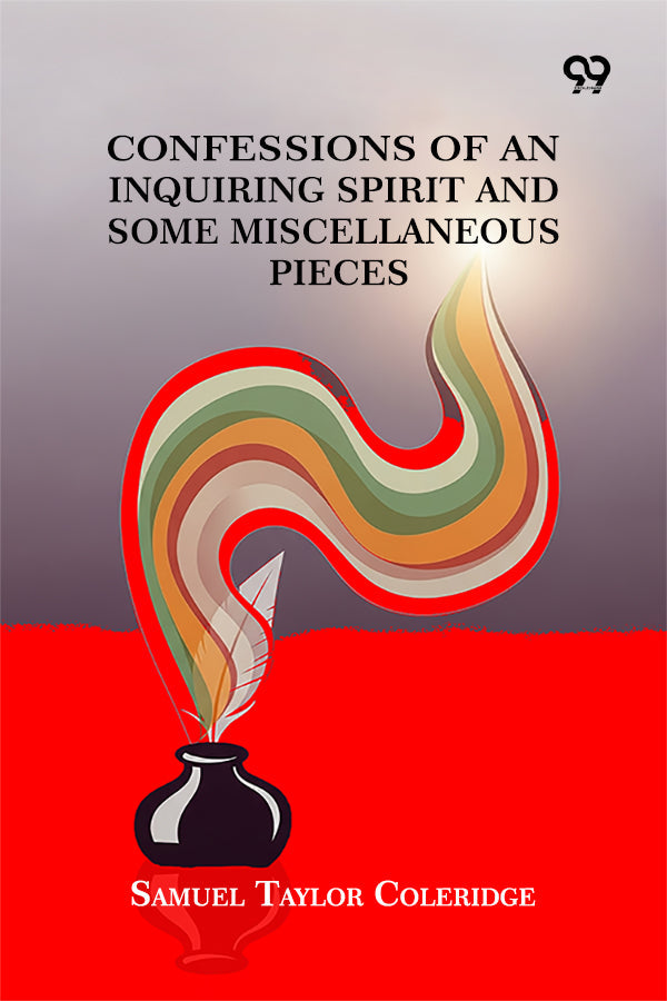 Confessions Of An Inquiring Spirit And Some Miscellaneous Pieces