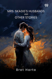 Mrs. Skagg's Husbands And Other Stories
