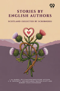 Stories By English Authors: Scotland (Selected By Scribners)