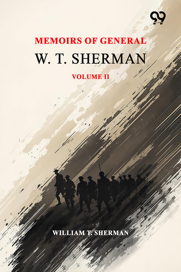 Memoirs Of General W. T. Sherman: Volume II