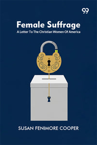 Female Suffrage: A Letter To The Christian Women Of America