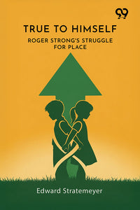 True To Himself: Roger Strong's Struggle For Place