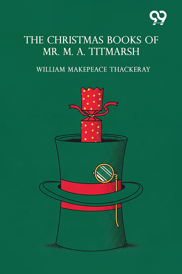 The Christmas Books Of Mr. M. A. Titmarsh