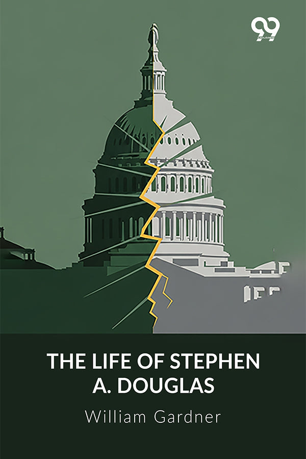The Life Of Stephen A. Douglas