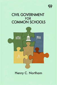 Civil Government For Common Schools