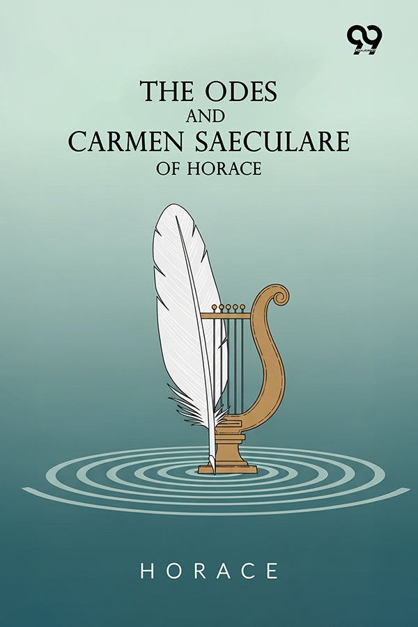 The Odes And Carmen Saeculare Of Horace