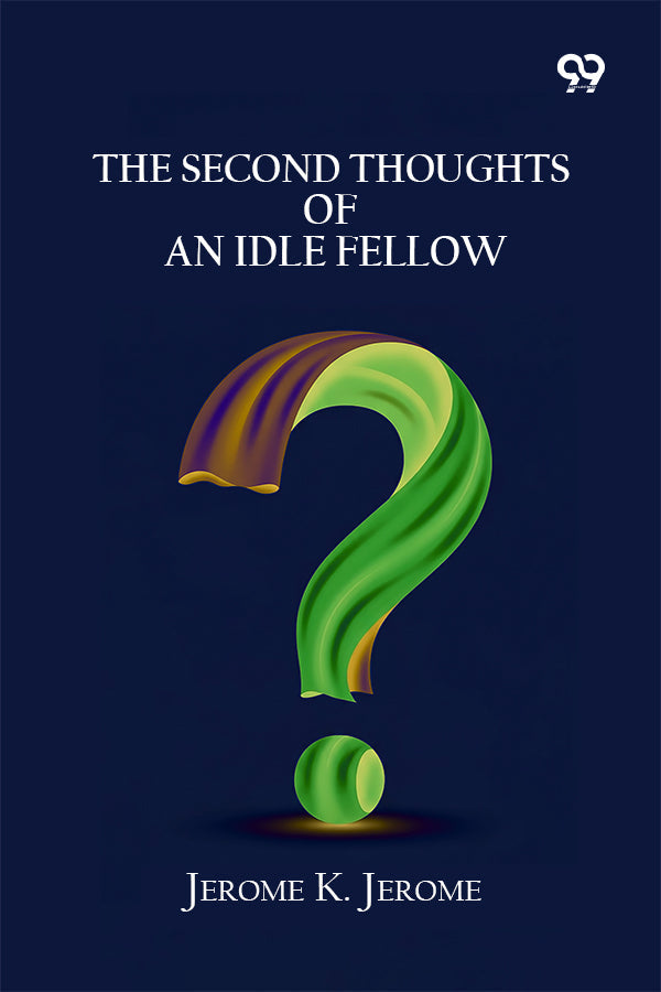 The Second Thoughts Of An Idle Fellow