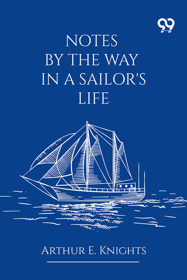 Notes By The Way In A Sailor's Life