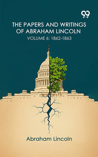 The Papers And Writings Of Abraham Lincoln: Volume 6: 1862-1863