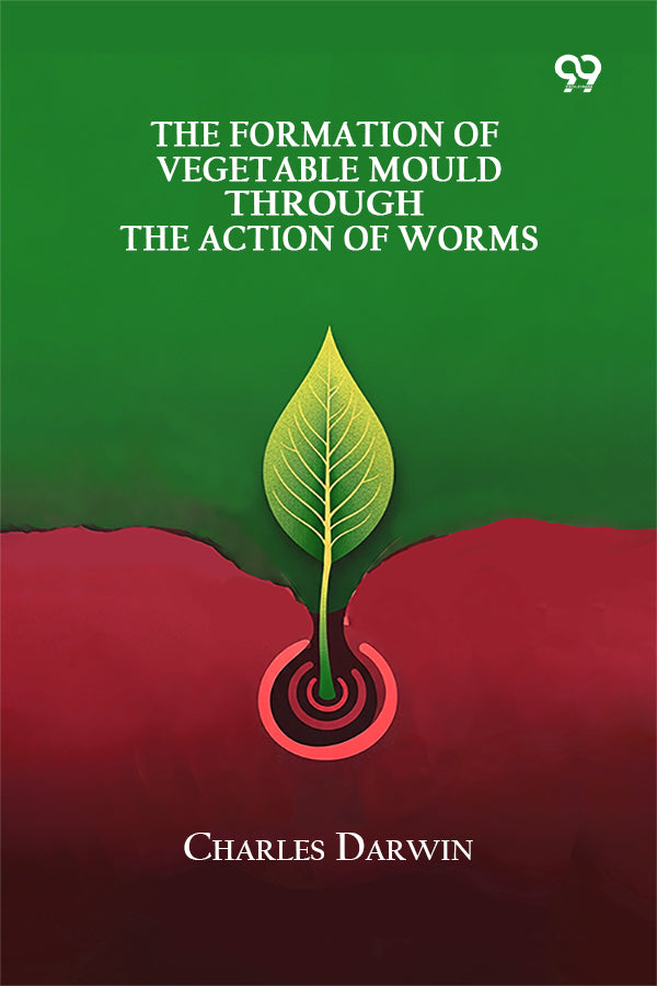 The Formation Of Vegetable Mould Through The Action Of Worms