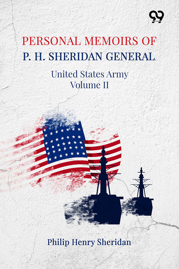 Personal Memoirs Of P. H. Sheridan: General, United States Army Volume II