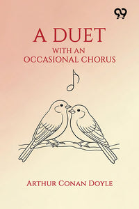 A Duet: With An Occasional Chorus