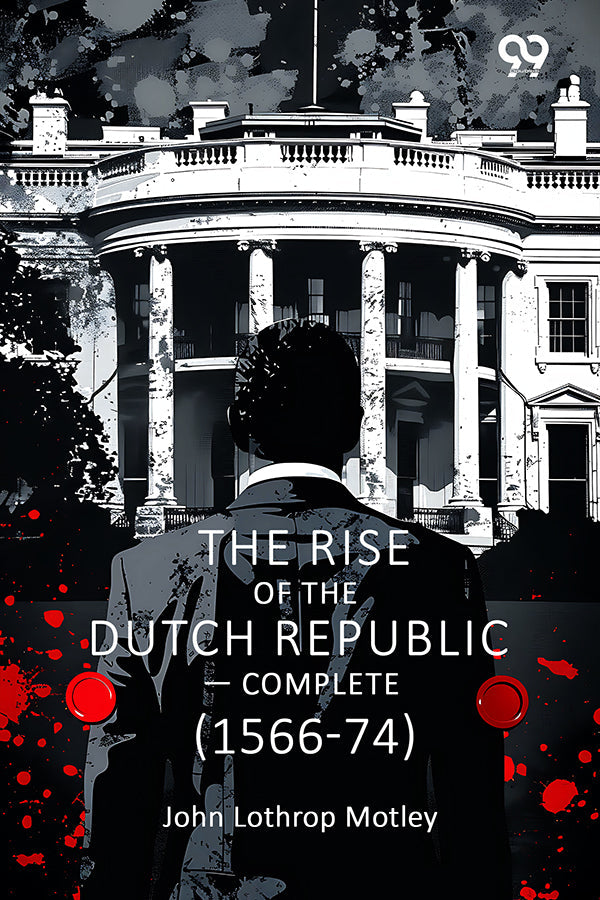 The Rise Of The Dutch Republic — Complete (1566-74)