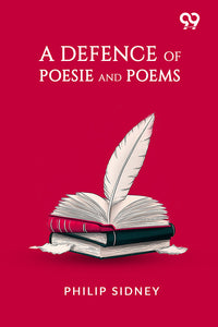 A Defence Of Poesie And Poems
