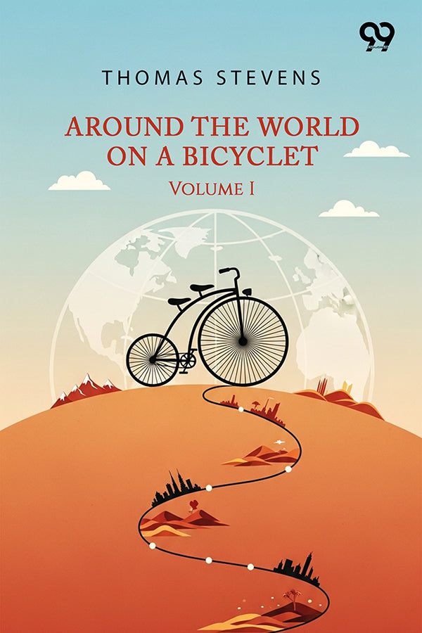 Around The World On A Bicycle: Volume I