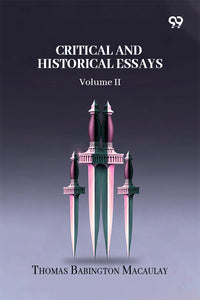 Critical And Historical Essays: Volume II