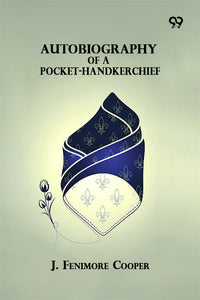 Autobiography Of A Pocket-Handkerchief