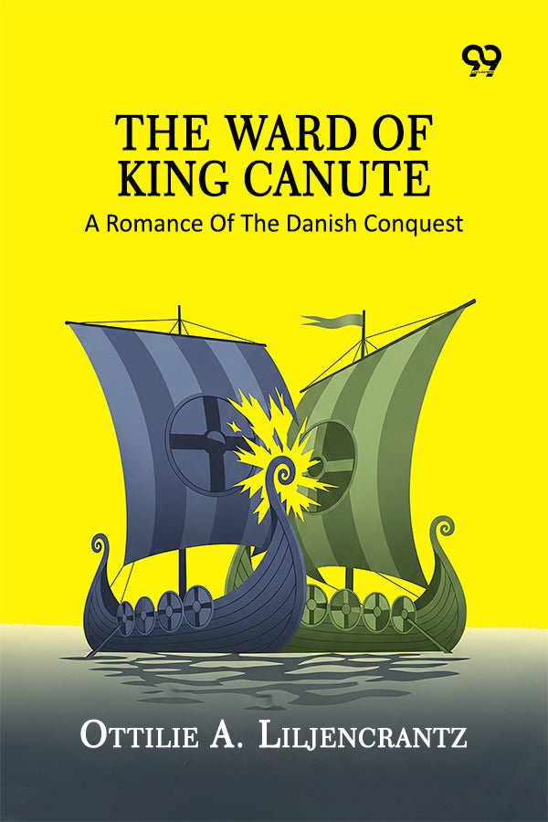 The Ward Of King Canute: A Romance Of The Danish Conquest