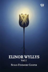 Elinor Wyllys Vol. I