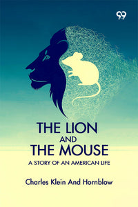 The Lion And The Mouse: A Story Of An American Life