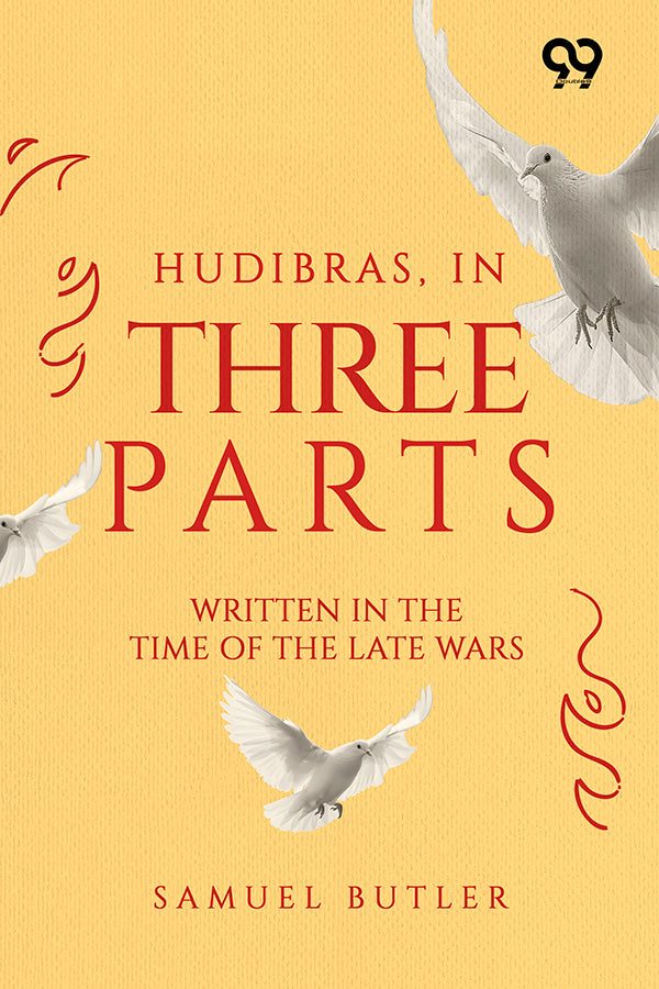 Hudibras, In Three Parts: Written In The Time Of The Late Wars