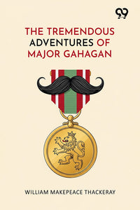 The Tremendous Adventures Of Major Gahagan