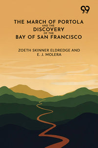 The March Of Portola And The Discovery Of The Bay Of San Francisco