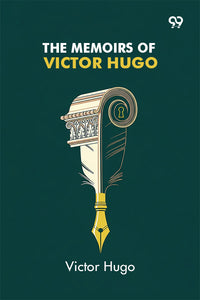 The Memoirs Of Victor Hugo