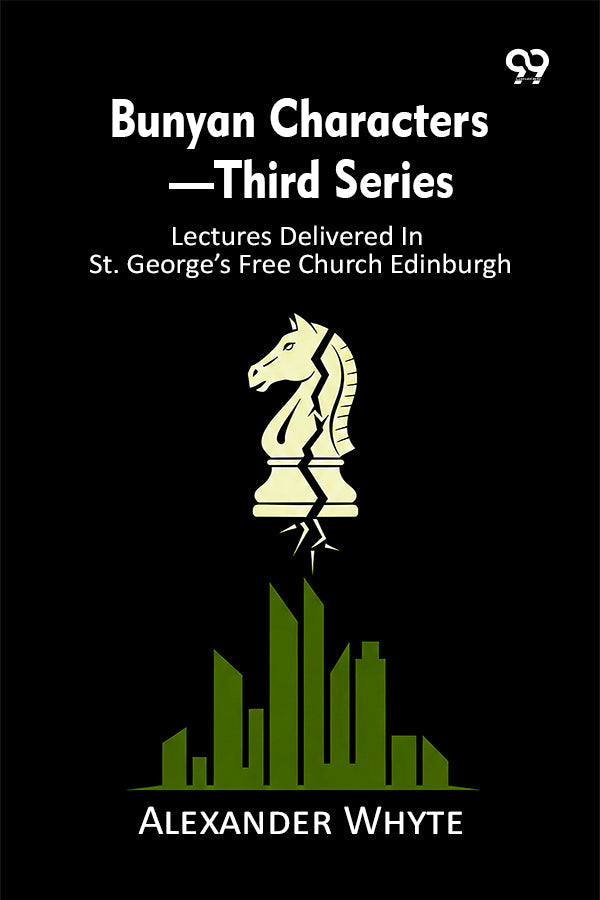 Bunyan Characters—Third Series: Lectures Delivered In St. George’s Free Church Edinburgh