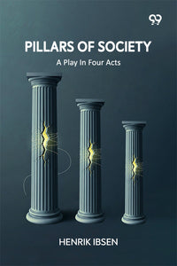 Pillars Of Society: A Play In Four Acts