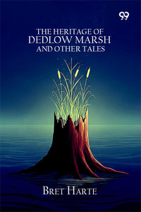 The Heritage Of Dedlow Marsh And Other Tales