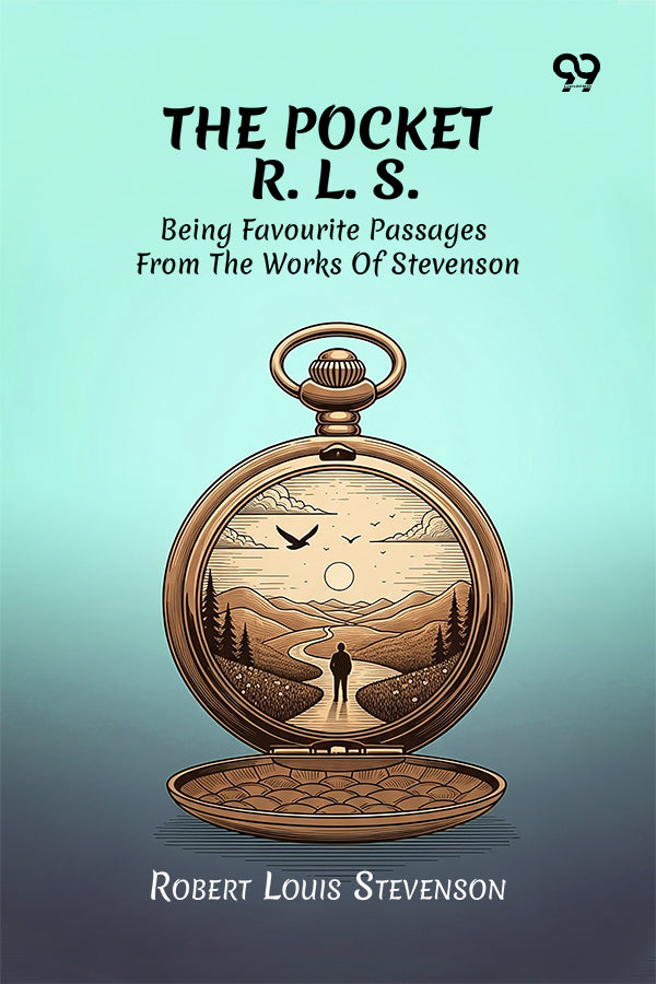 The Pocket R. L. S.: Being Favourite Passages From The Works Of Stevenson