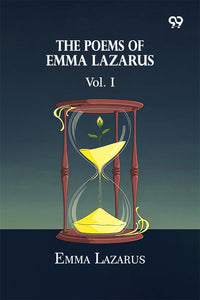 The Poems Of Emma Lazarus: Vol. I