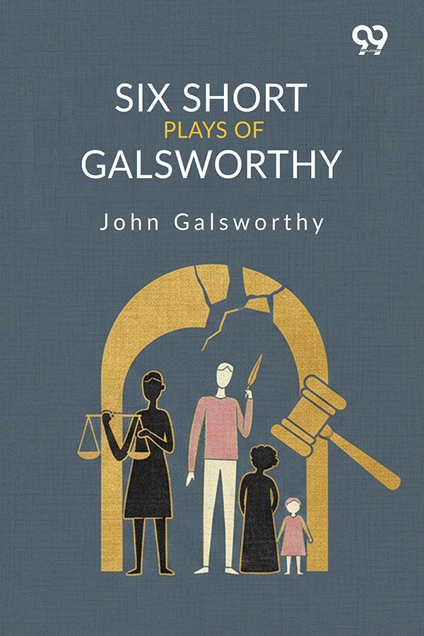 Six Short Plays Of Galsworthy