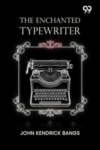 The Enchanted Typewriter