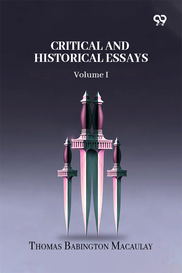 Critical And Historical Essays: Volume I