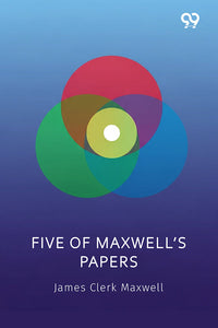 Five Of Maxwell’s Papers