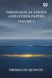 Theological Essays And Other Papers: Vol. I