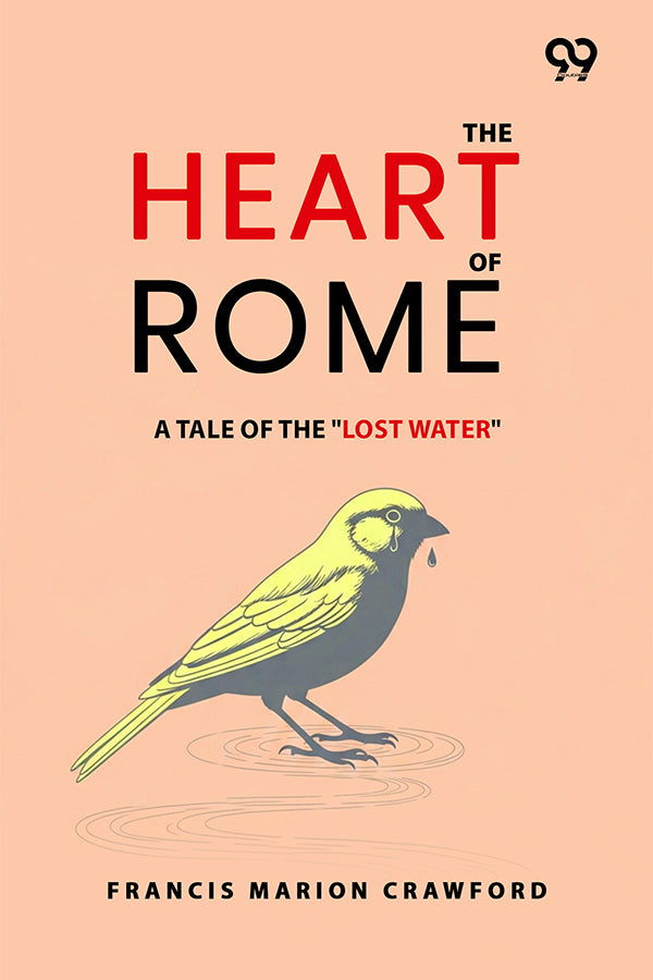 The Heart Of Rome: A Tale Of The "Lost Water"