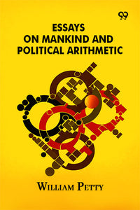 Essays On Mankind And Political Arithmetic
